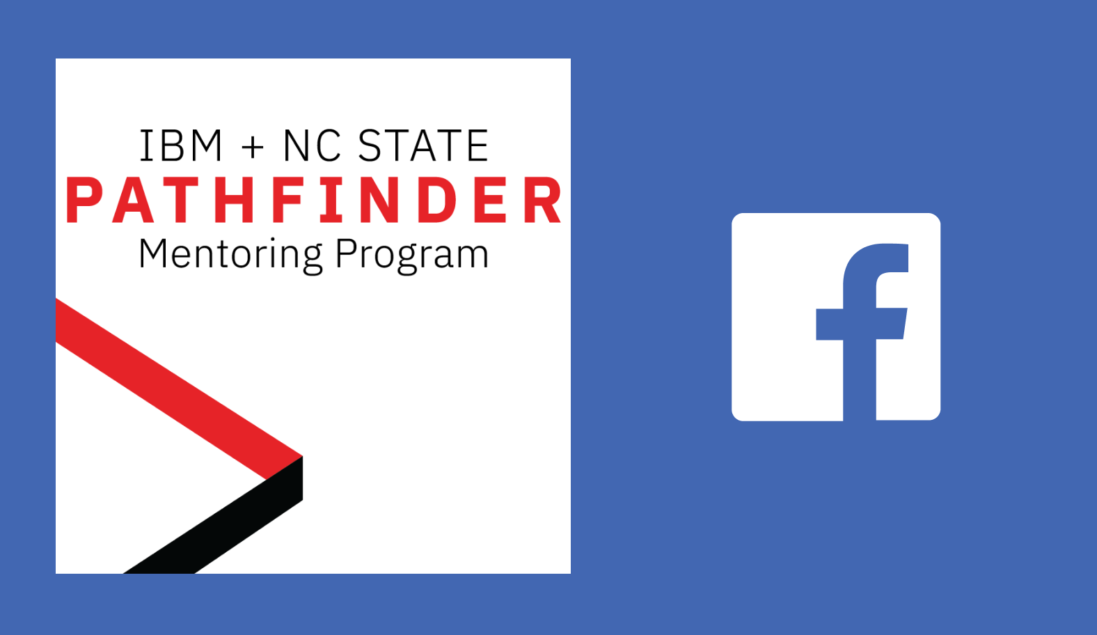 IBM + NC State Pathfinder Mentoring Program Logo next to Facebook Logo