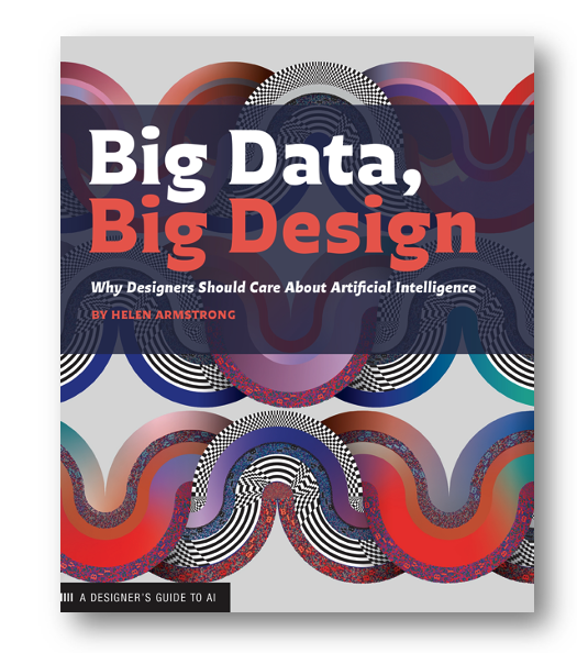 Big Data, Big Design by Helen Armstrong