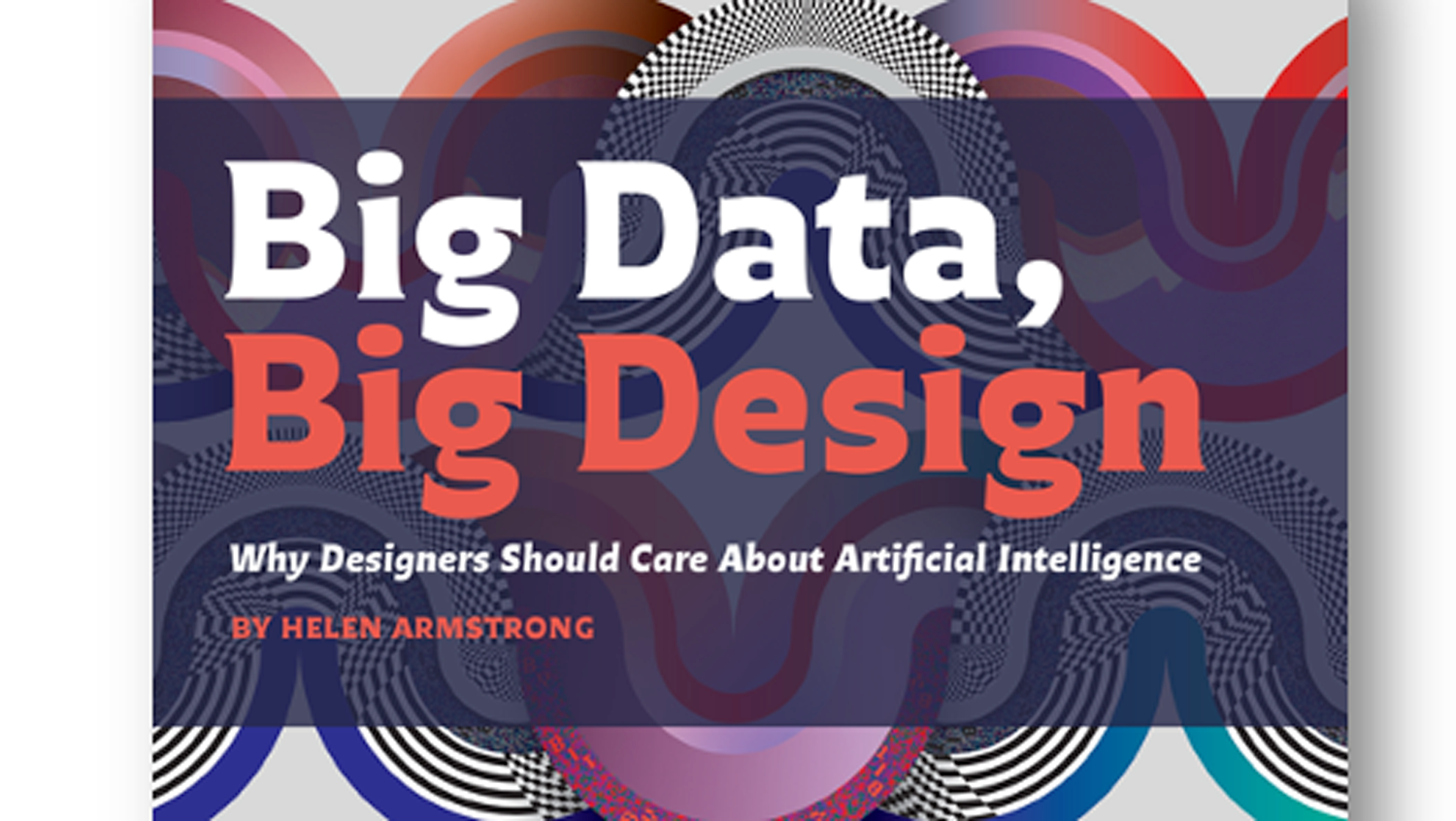 Big Data, Big Design by Helen Armstrong