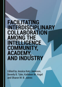 Facilitating Interdisciplinary Collaboration Among the Intelligence Community, Academy, and Industry book cover